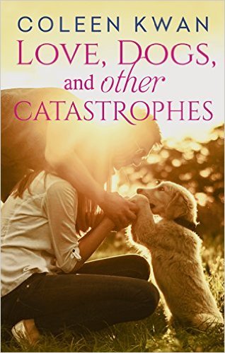 Love, Dogs And Other Catastrophes by Coleen Kwan