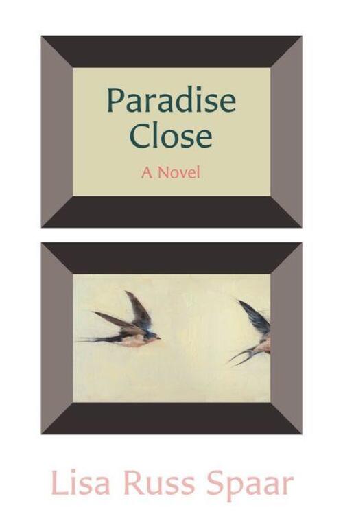 Paradise Close by Lisa Russ Spaar