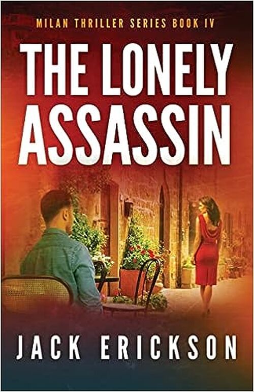 The Lonely Assassin by Jack Erickson