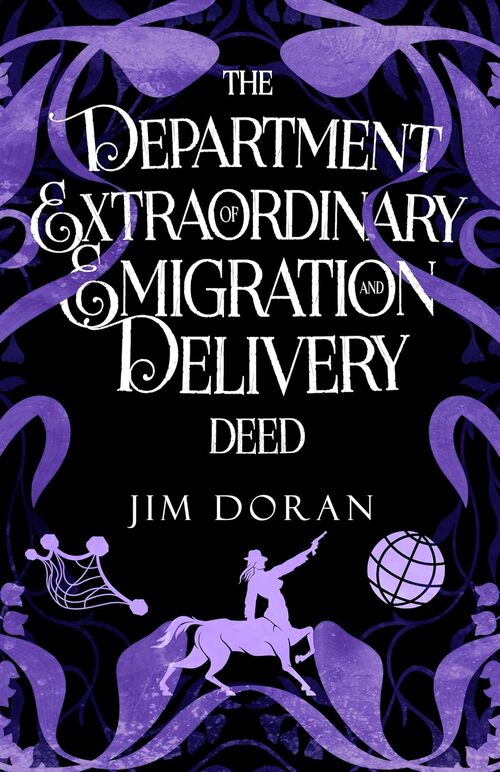 The Department of Extraordinary Emigration and Delivery: DEED by Jim Doran