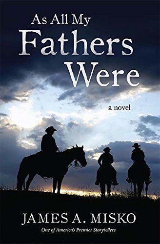 As All My Fathers Were by James A. Misko