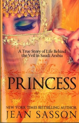 Princess: A True Story of Life Behind the Veil in Saudi Arabia