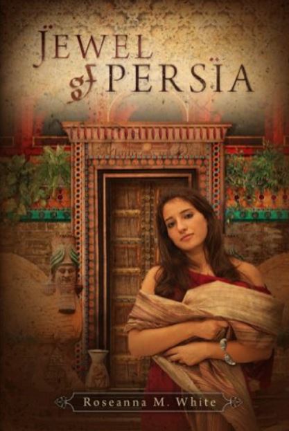 Jewel of Persia by Roseanna M. White