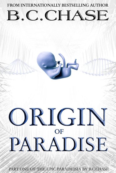 Paradeisia: Origin of Paradise by B.C. Chase