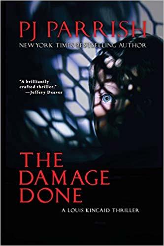 The Damage Done: A Louis Kincaid Thriller by P.J. Parrish