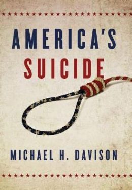 America's Suicide by Michael H. Davison