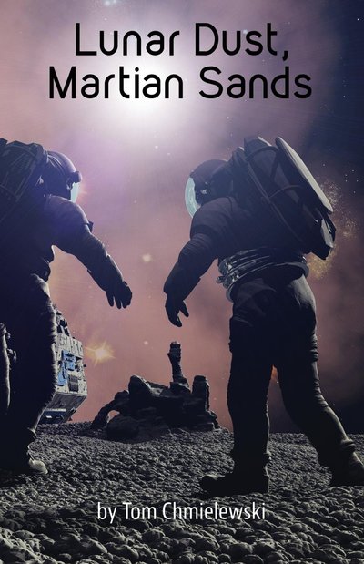Lunar Dust, Martian Sands by Tom Chmielewski