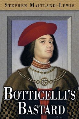 Botticelli's Bastard by Stephen Maitland-Lewis