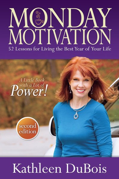 Monday Motivation: 52 Lessons for Living the Best Year of Your Life by Kathleen DuBois