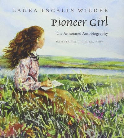 Pioneer Girl by Laura Ingalls Wilder