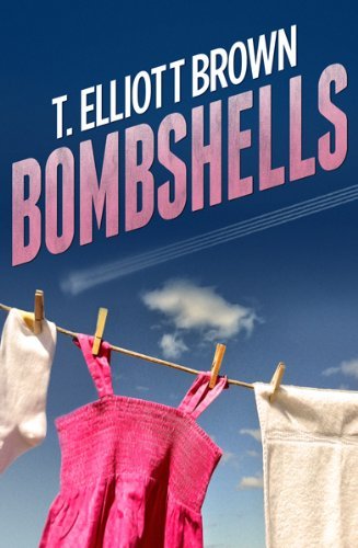 Bombshells by T. Elliott Brown