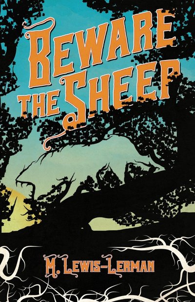 Beware the Sheep by M. Lewis-Lerman