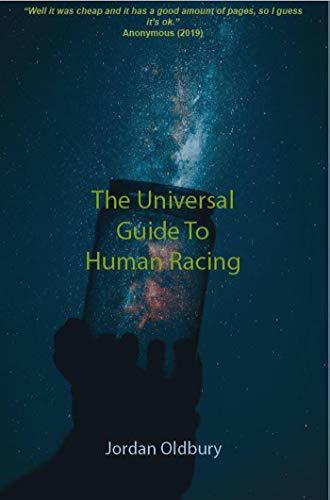 The Universal Guide to Human Racing by Jordan Oldbury