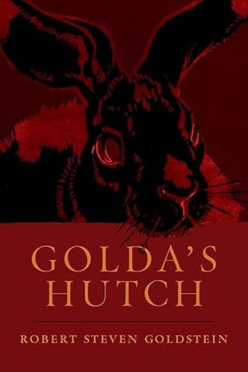 Golda’s Hutch by Robert Steven Goldstein