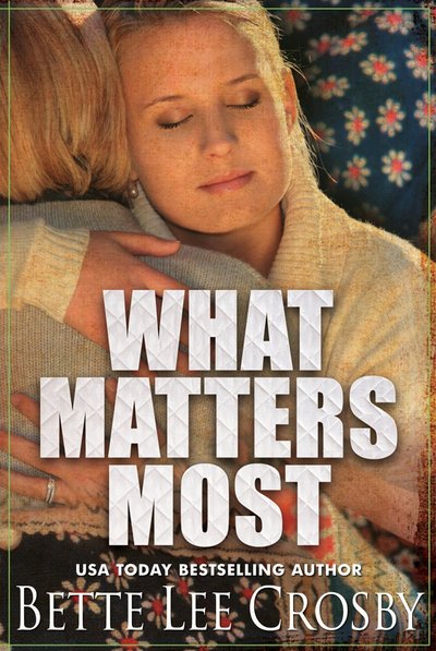 What Matters Most by Bette Lee Crosby