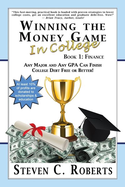 Winning The Money Game In College by Steven C. Roberts
