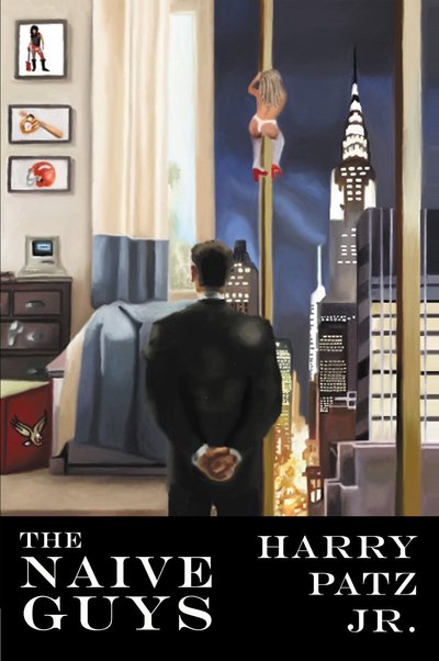 The Naive Guys by Harry Patz Jr.