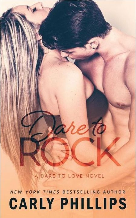 Dare to Rock by Carly Phillips