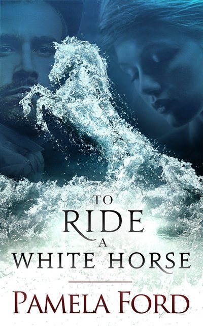To Ride a White Horse by Pamela Ford