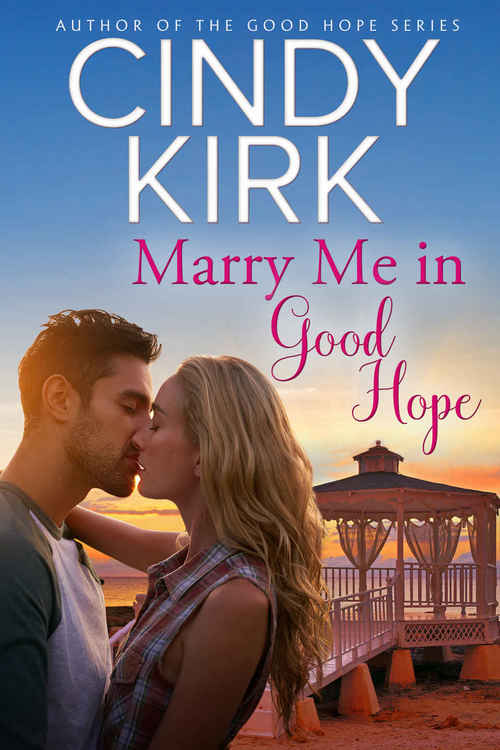 Excerpt of Marry Me In Good Hope by Cindy Kirk