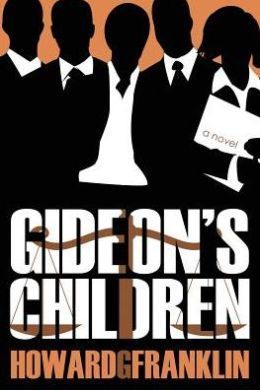 Gideon's Children by Howard G. Franklin