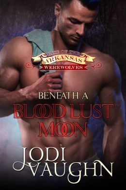 Beneath a Blood Lust Moon by Jodi Vaughn