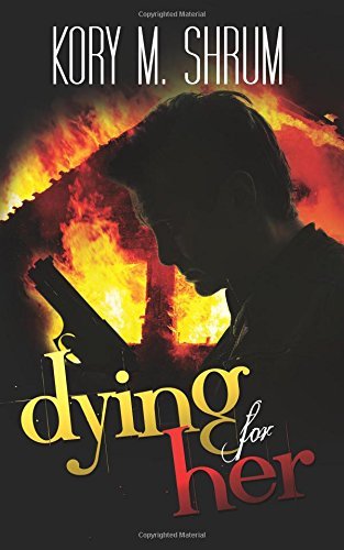 Dying for Her by Kory M. Shrum