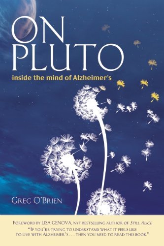 Excerpt of On Pluto: Inside the Mind of Alzheimer's by Greg O'Brien