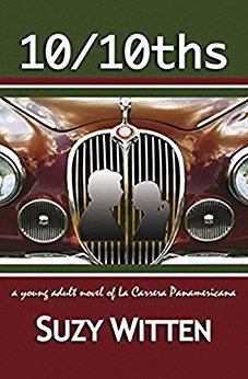 10/10ths: A Young Adult Novel of La Carrera Panamericana by Suzy Witten