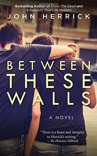 Between These Walls by John Herrick