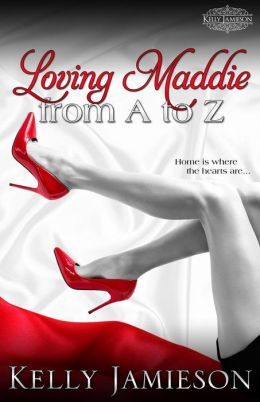 Loving Maddie from A to Z by Kelly Jamieson