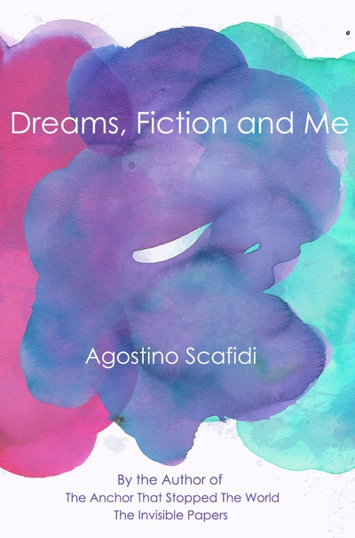 Dreams, Fiction and Me by Agostino Scafidi