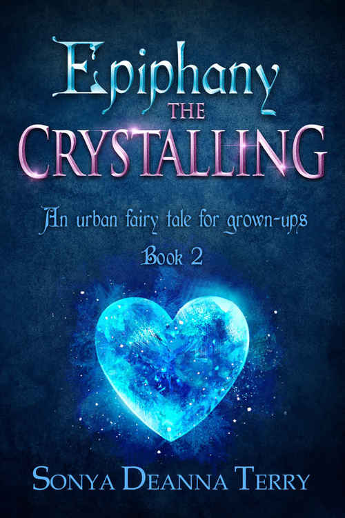 Epiphany - THE CRYSTALLING by Sonya Deanna Terry
