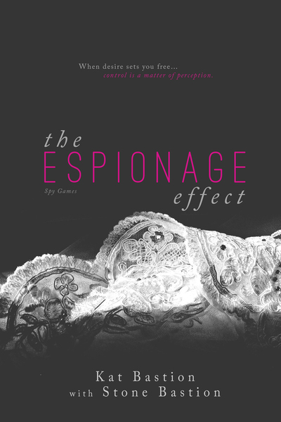 The Espionage Effect by Kat Bastion