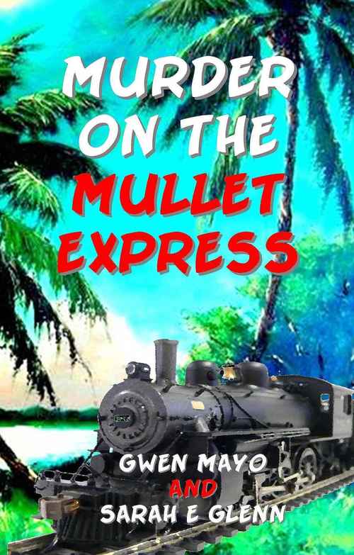 Murder on the Mullet Express by Gwen Mayo