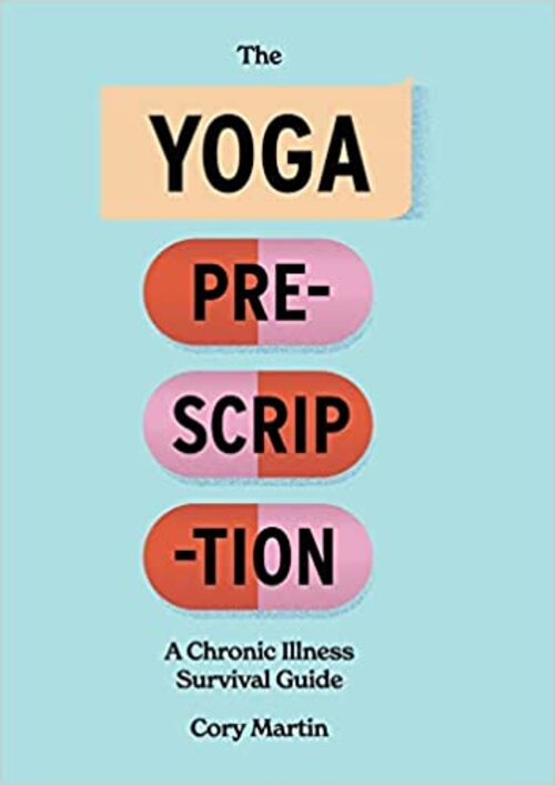 The Yoga Prescription by Cory Martin
