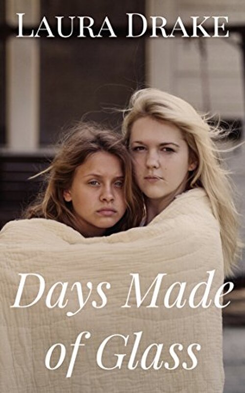 Days Made of Glass by Laura Drake