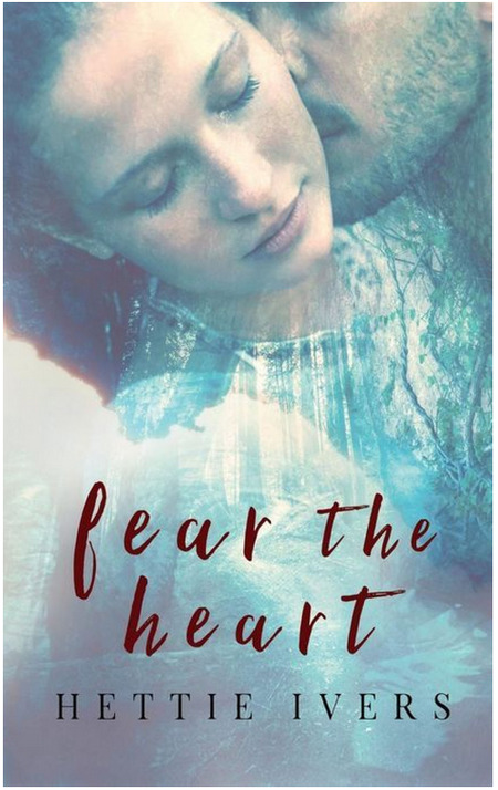 Fear the Heart by Hettie Ivers