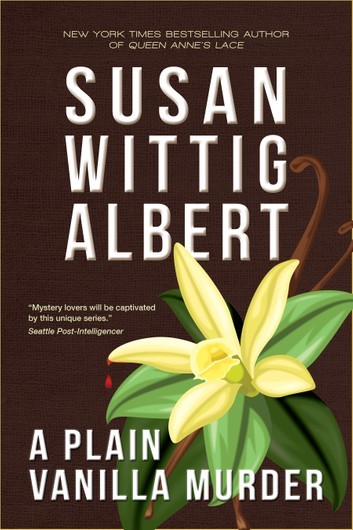 A Plain Vanilla Murder by Susan Wittig Albert