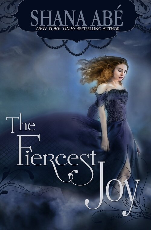 The Fiercest Joy by Shana Abe