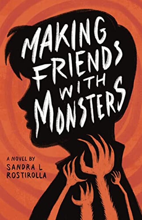 Making Friends With Monsters by Sandra L. Rostirolla