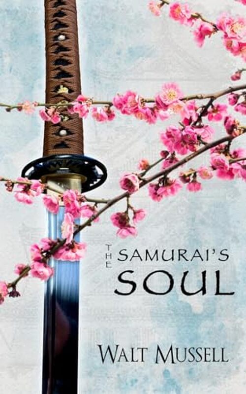 The Samurai’s Soul by Walt Mussell
