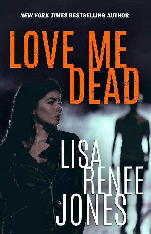 Love Me Dead by Lisa Renee Jones