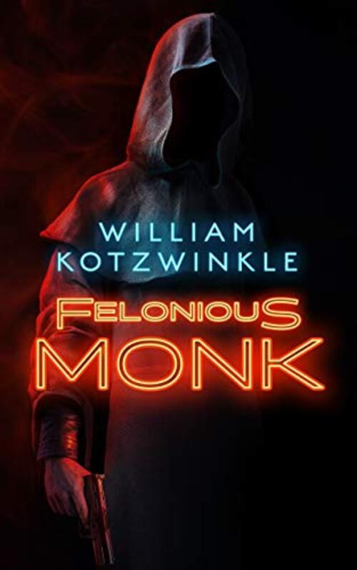 Felonious Monk by William Kotzwinkle