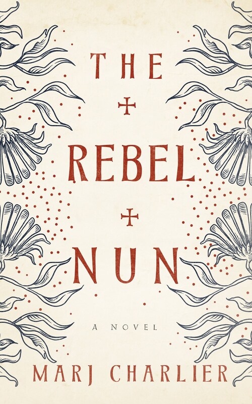 The Rebel Nun by Marj Charlier