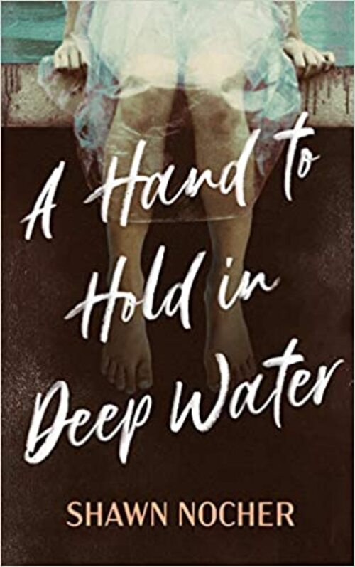A Hand to Hold in Deep Water by Shawn Nocher