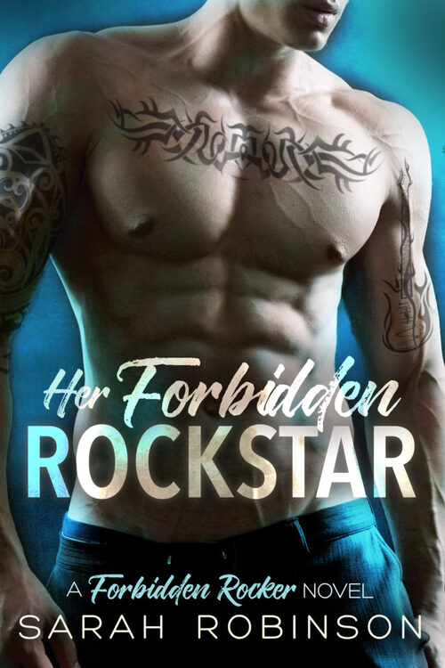 Her Forbidden Rockstar by Sarah Robinson