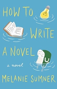 How To Write A Novel by Melanie Sumner
