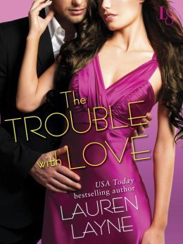 The Trouble With Love by Lauren Layne