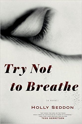 Try Not to Breathe by Holly Seddon